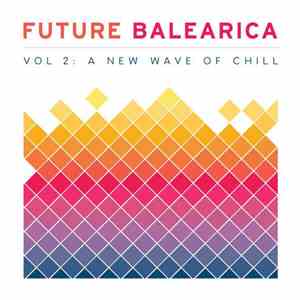 Various - Future Balearica Vol. 2: A New Wave Of Chill