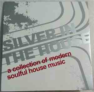 Various - Silver In The House - A Collection Of Modern Soulful House Music