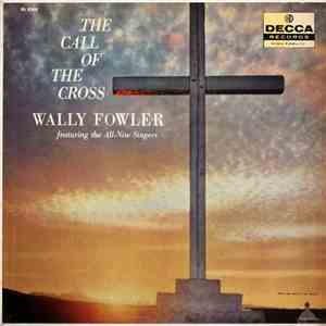 Wally Fowler - The Call Of The Cross