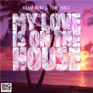 Adam Renz, Toni Toolz - My Love is On The House