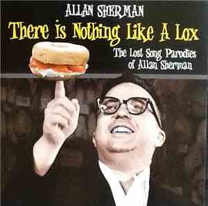 Allan Sherman - There Is Nothing Like A Lox - The Lost Song Parodies Of All ...