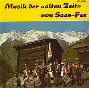 Dorfmusik Saas-Fee - Musik Der «Alten Zeit» Von Saas-Fee