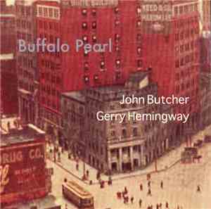 John Butcher / Gerry Hemingway - Buffalo Pearl