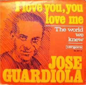 Jose Guardiola - I Love You, You Love Me / The World We Knew