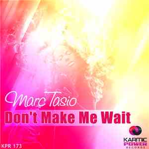 Marc Tasio - Don't Make Me Wait