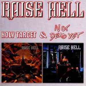 Raise Hell - Holy Target &  Not Dead Yet
