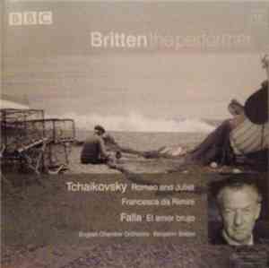 Tchaikovsky / Falla - English Chamber Orchestra · Benjamin Britten - Romeo And Juliet / Francesca Da Rimini / El Amor Brujo