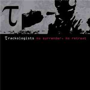 Trackologists - No Surrender, No Retreat