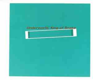 Underworld - King Of Snake