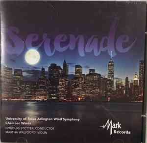 University Of Texas Arlington Wind Symphony Chamber Winds, Douglas Stotter - Serenade