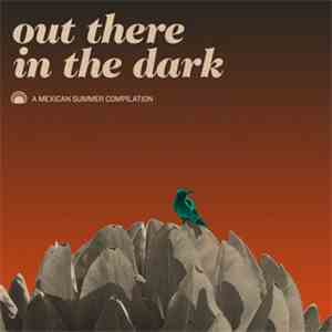 Various - Out There In The Dark - A Mexican Summer Compilation