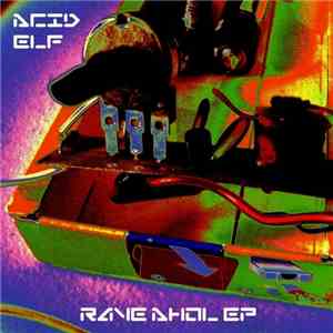 Acid Elf - Rave Ahol EP