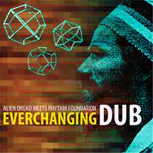 Alien Dread Meets Rhythm Foundation  - Everchanging Dub