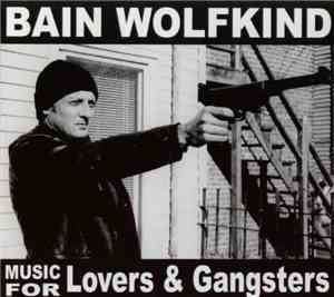 Bain Wolfkind - Music For Lovers & Gangsters