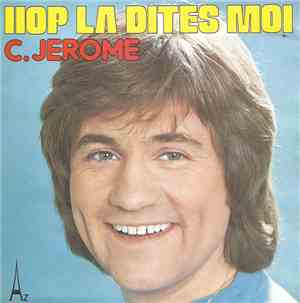 C. Jerome - Hop la dites moi