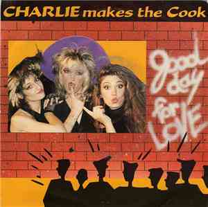 Charlie Makes The Cook - Good Day For Love
