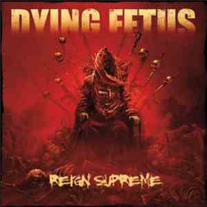 Dying Fetus - Reign Supreme
