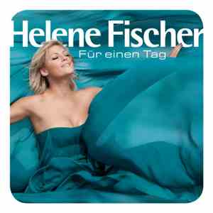 Helene Fischer - Für Einen Tag