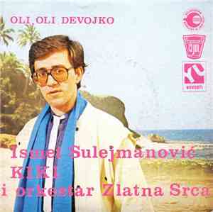 Ismet Sulejmanović Kiki I Orkestar Zlatna Srca - Kako Tata Kaže