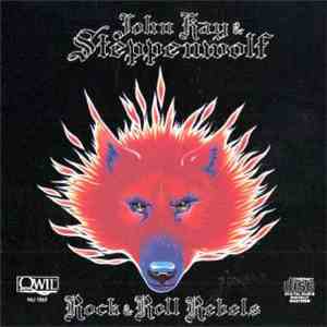John Kay & Steppenwolf - Rock & Roll Rebels