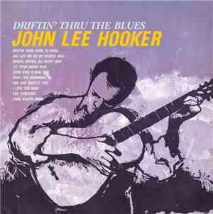 John Lee Hooker - Driftin' Thru The Blues