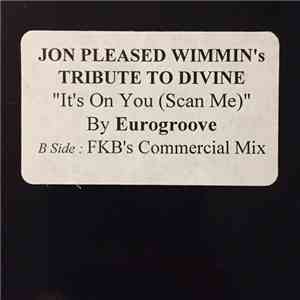 Jon Of The Pleased Wimmin and Eurogroove - It's On You (Scan Me)