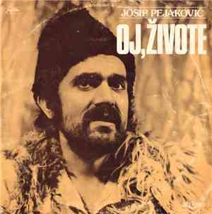 Josip Pejaković - Oj, Živote
