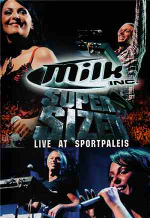 Milk Inc. - Supersized - Live At Sportpaleis