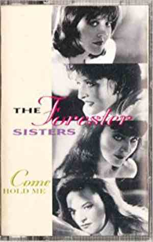 The Forester Sisters - Come Hold Me