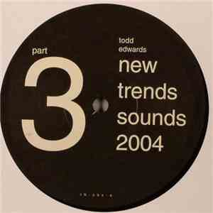 Todd Edwards - New Trends Sounds 2004 (Part 3)