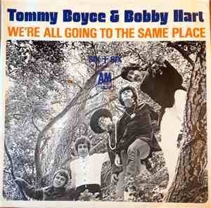 Tommy Boyce & Bobby Hart - We're All Going To The Same Place / Six + Six