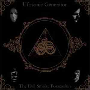 Ufosonic Generator - The Evil Smoke Possession