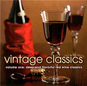 Various - Vintage Classics Volume One: Deep And Flavorful Red Wine Classics