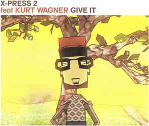 X-Press 2 Feat Kurt Wagner - Give It