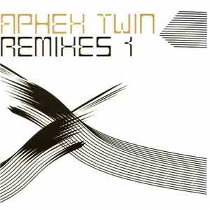 Aphex Twin - Remixes 1