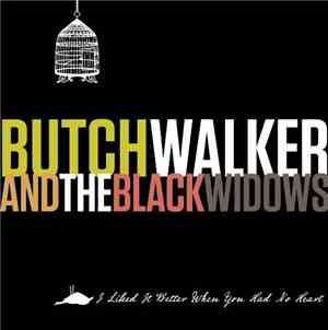 Butch Walker And The Black Widows - I Liked It Better When You Had No Heart