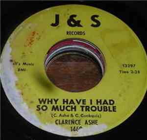 Clarence Ashe - Why Have I Had So Much Trouble / If I Only Could Lie