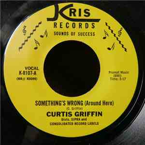 Curtis Griffin - Something's Wrong (Around Here)/Disco Blues