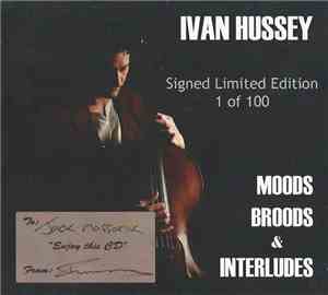 Ivan Hussey - Moods Broods & Interludes