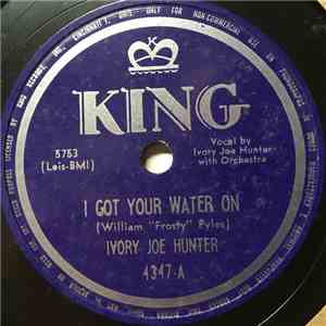 Ivory Joe Hunter - I Got Your Water On / Please Don't Cry Anymore