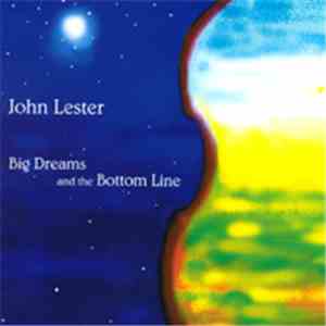 John Lester  - Big Dreams And The Bottom Line