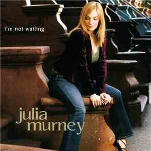 Julia Murney - I'm Not Waiting