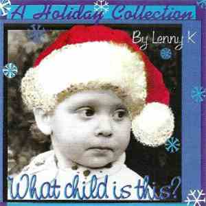 Lenny K - A Holiday Collection - What Child Is This?