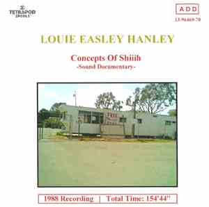 Louie Easley Hanley - Concepts Of Shiiih - Sound Documentary