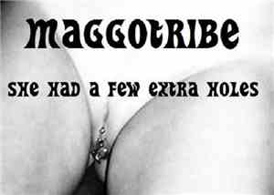Maggotribe - She Had A Few Extra Holes