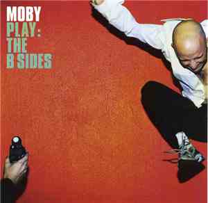 Moby - Play: The B Sides