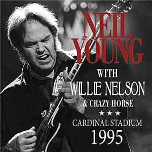 Neil Young & Crazy Horse, Willie Nelson - Neil Young With Willie Nelson & C ...