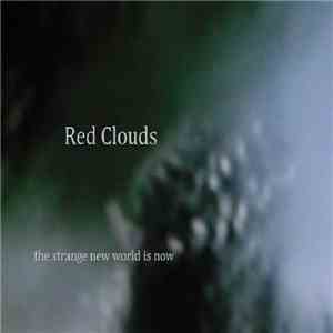 Red Clouds - The Strange New World Is Now