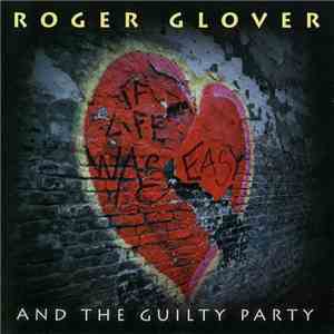 Roger Glover And The Guilty Party - If Life Was Easy