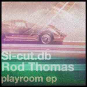 si-cut.db, Rod Thomas - Playroom EP